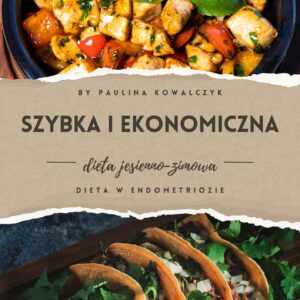 Szybka i Ekonomiczna - Dieta Jesienno-Zimowa w Endometriozie, PCOS